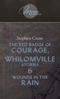 The Red Badge Of Courage, Whilomville Stories & Wounds In The Rain
