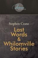 Last Words & Whilomville Stories