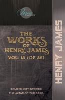 The Works of Henry James, Vol. 15 (Of 36)