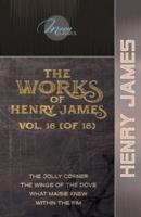 The Works of Henry James, Vol. 18 (Of 18)