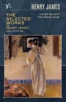 The Selected Works of Henry James, Vol. 10 (Of 36)