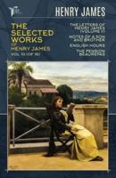 The Selected Works of Henry James, Vol. 10 (Of 18)