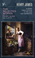 The Selected Works of Henry James, Vol. 12 (Of 18)