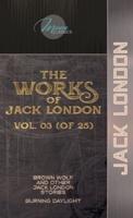 The Works of Jack London, Vol. 03 (Of 25)