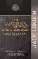 The Works of Jack London, Vol. 04 (Of 25)