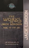 The Works of Jack London, Vol. 12 (Of 25)