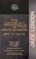 The Works of Jack London, Vol. 02 (Of 13)