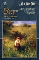 The Selected Works of Jack London, Vol. 06 (Of 17)