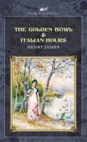 The Golden Bowl & Italian Hours