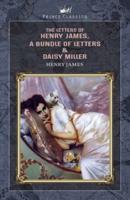 The Letters of Henry James, A Bundle of Letters & Daisy Miller