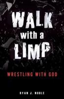 Walk with a Limp:Wrestling with God