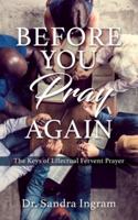 Before You Pray Again