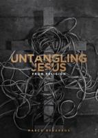 Untangling Jesus from Religion