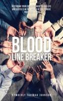 Blood Line Breaker