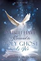Which Have Received The Holy Ghost As We
