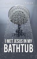 I Met Jesus in My Bathtub