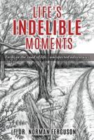Life's Indelible Moments