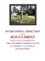 OVERCOMING ADDICTION Through JESUS CHRIST : MANY HAVE EXPERIENCED "THE VICTORIOUS CHRISTIAN LIFE" AT AMERICA'S KESWICK:  SO COULD YOU!