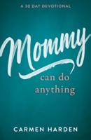 Mommy Can Do Anything