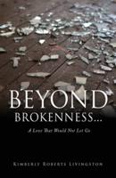 Beyond Brokenness...