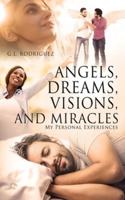 Angels, Dreams, Visions, and Miracles