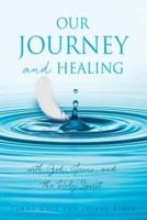 Our Journey and Healing: with God; Jesus; and the Holy Spirit