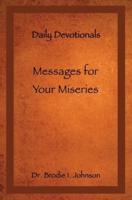 Messages for Your Miseries: Daily Devotionals