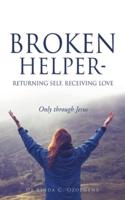Broken Helper - Returning Self, Receiving Love