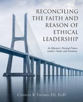 Reconciling the Faith and Reason of Ethical Leadership