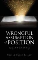 WRONGFUL ASSUMPTION OF POSITION                  (A Guide to Understanding)