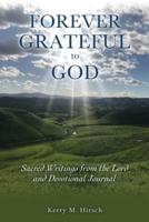 Forever Grateful  to God: Sacred Writings Inspired by the Lord and Devotional Journal