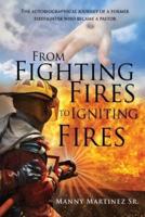 From Fighting Fires to Igniting Fires