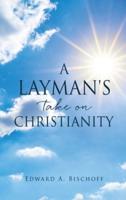 A Layman's Take on Christianity