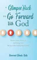 A Glimpse Back To Go Forward With God