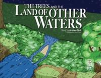 The Trees and The Land of Other Waters