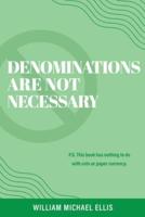 Denominations Are Not Necessary: P.S. This book has nothing to do with coin or paper currency.