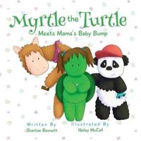 Myrtle the Turtle: Meets Mama's Baby Bump