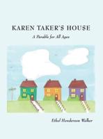 KAREN TAKER'S HOUSE: A Parable for All Ages