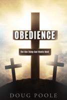 OBEDIENCE: The One Thing God Wants Most