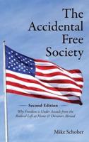 The Accidental Free Society : A Historical and Modern Worldview of Dictators, Democracies, Terrors, and Utopias
