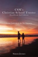 CSM's Christian School Trustee Handbook 2nd Edition