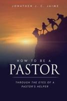 How to Be a Pastor