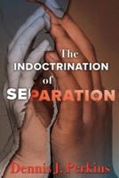 The Indoctrination of Separation