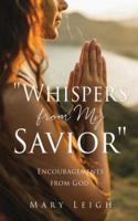 Whispers from My Savior