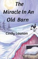The MIRACLE In An Old Barn