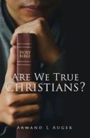Are We True Christians?