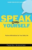 Speak Over Yourself