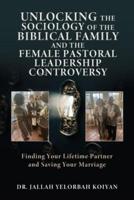 Unlocking the Sociology of the Biblical Family and the Female Pastoral Leadership Controversy