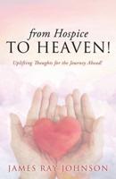 From Hospice to Heaven!