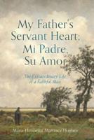 My Father's Servant Heart; Mi Padre, Su Amor